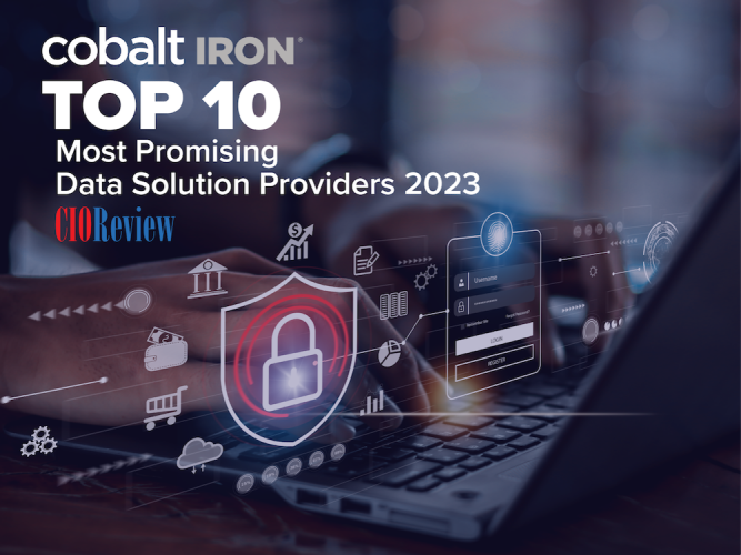 CIOReview Adds Cobalt Iron to Its List of 20 Most Promising Data Security Solution Providers 2023