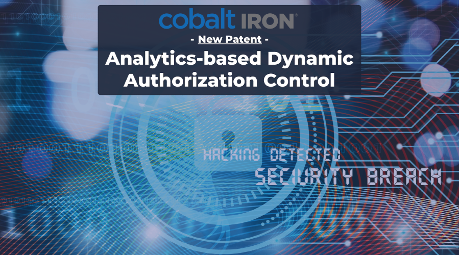 Cobalt Iron Earns Patent on Analytics-Based Dynamic Authorization Control