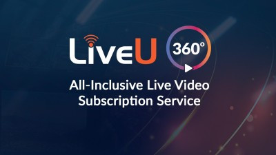 LiveU Launches All-inclusive Live Video Subscription Service and ndash; LiveU 360