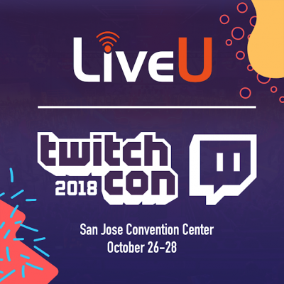 Hundreds of Content Creators to Live Stream from TwitchCon 2018 using LiveU Technology
