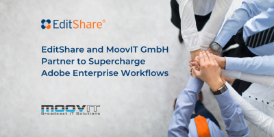 EditShare and MoovIT GmbH Partner to Supercharge Adobe Enterprise Workflows