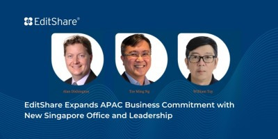 EditShare Expands APAC Business Commitment with New Singapore Office and Leadership, Sets Sights on Fast Growing Cloud-based Media Market Across the Region