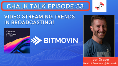Video Streaming Trends in Broadcasting - Chalk Talk with BitMovin