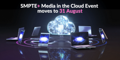 You asked. We listened: SMPTE+ Media in the Cloud Moves to Aug. 31