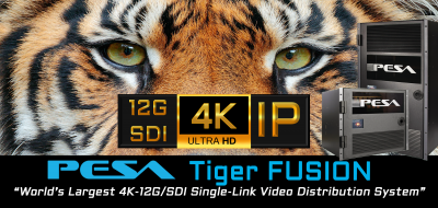 PESA Releases the Worlds Largest Single-Link 4K Video Distribution System: Tiger FUSION