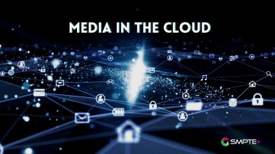 Aug. 17 SMPTE+ Event Will Explore Critical Considerations as M and amp;E Industry Continues Migration Into the Cloud