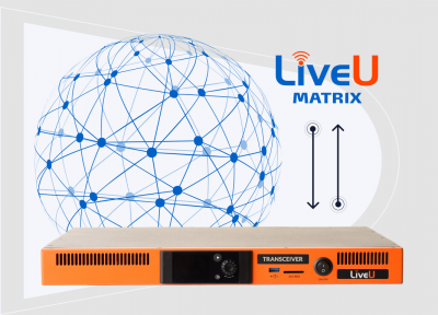 LiveU Enhances its Matrix Cloud-based Live Video Distribution Service with Versatile New Transceiver