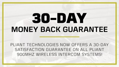PLIANT TECHNOLOGIES ANNOUNCES 30-DAY SATISFACTION GUARANTEE ON ALL 900MHZ INTERCOM SYSTEMS