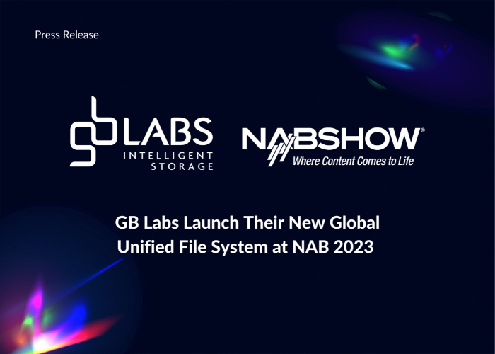 GB Labs Launch Their New Global Unified File System at NAB 2023
