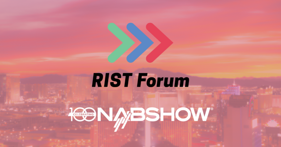 RIST Forum Members to Showcase RIST-Enabled Products at NAB 2023