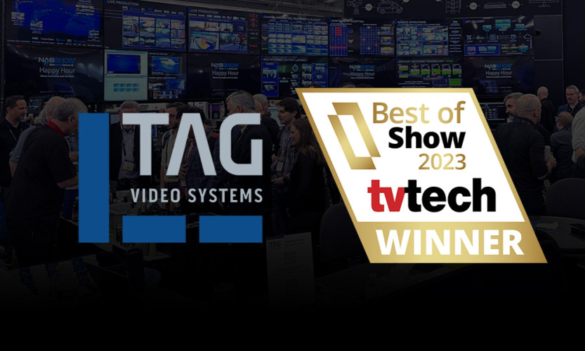 TAG Video Systems Wins Best of Show Award at NAB 2023 from TV Technology for  Content Matching Technology