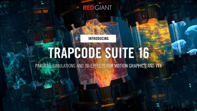 Trapcode Suite 16 and Magic Bullet Suite 14 Arrive in Red Giant Complete and Maxon One