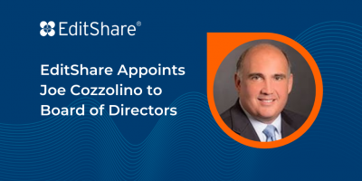 EditShare Appoints Joe Cozzolino to Board of Directors