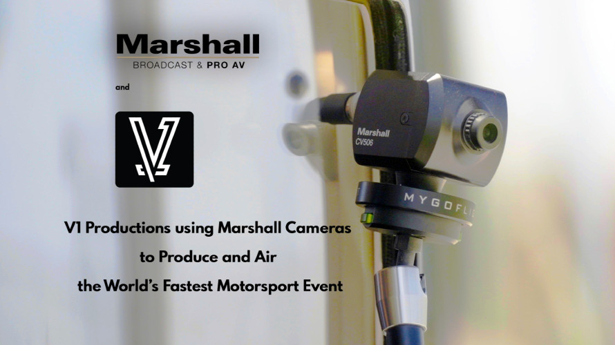 V1 Productions Using Marshall Cameras to Produce and Air the Worlds Fastest Motorsport Event