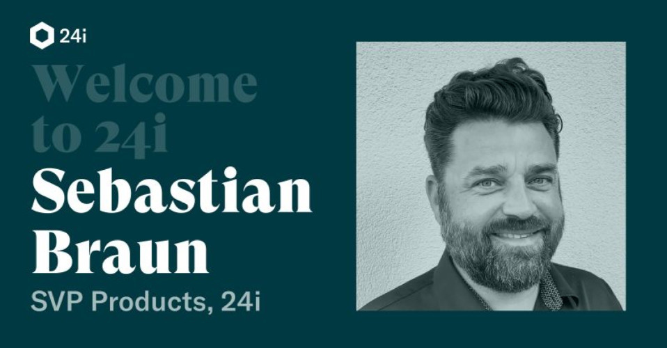 24i welcomes Sebastian Braun as SVP Products to drive video streaming innovation forward