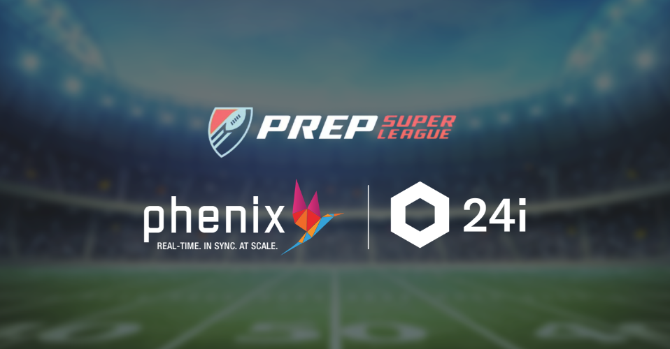 24i and Phenix join forces to power a multi-screen real-time video experience for Prep Super League